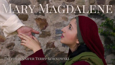 Be A Mary Magdalene - Pastor Jennifer Terry-Kornowski - 4/30/25