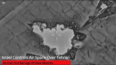 Israel Controls Air Space Over Tehran As Iran Fire Barrage Of New Missiles