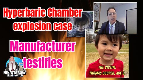 Hyperbaric Chamber Explosion case - Manufacturer Testifies.