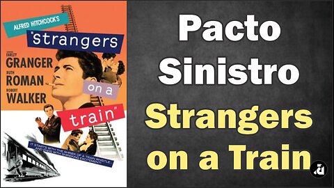 Pacto Sinistro - Strangers on a Train (1951 - Legendas