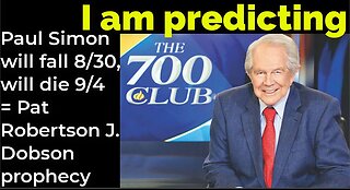 I am predicting: Paul Simon will fall Aug 30, will die Sep 4 = Pat Robertson J. Dobson prophecy