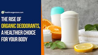 The rise of Organic Deodorants, a healthier choice for your body