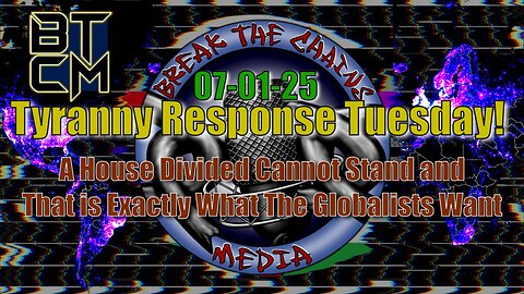 07-01-25 A House Divided Cannot Stand & That Is Exactly What The Globalists Want