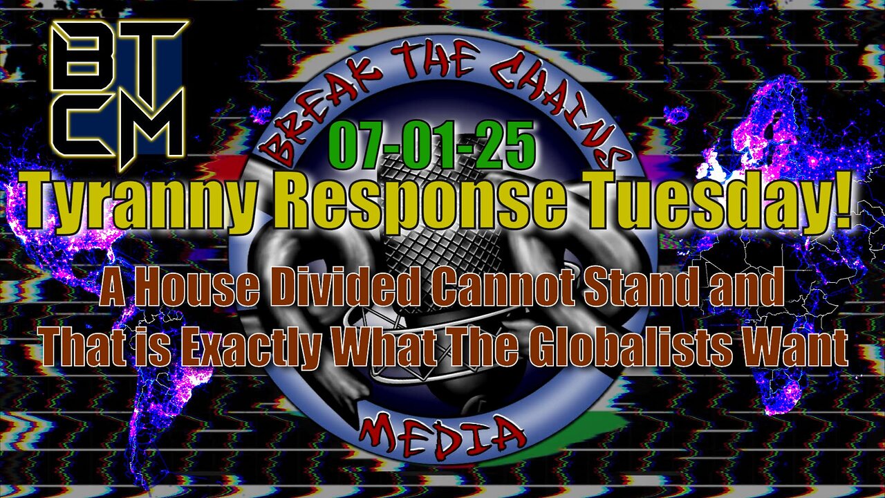 07-01-25 A House Divided Cannot Stand & That Is Exactly What The Globalists Want