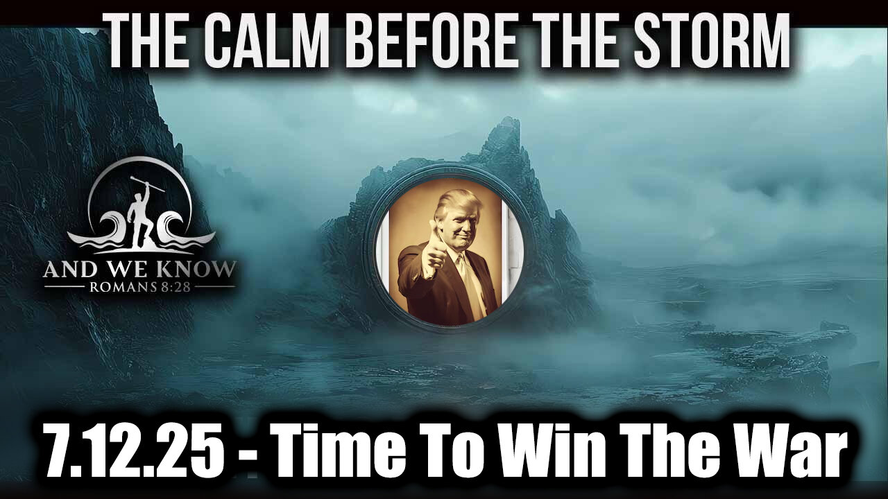 7.12.25 - Trump Card Unleashed as Hunters Become HUNTED, Time To Win The War; World Is Watching