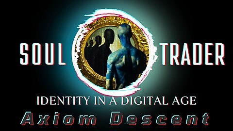 Soul Trader: Identity in a Digital Age (a documentary)