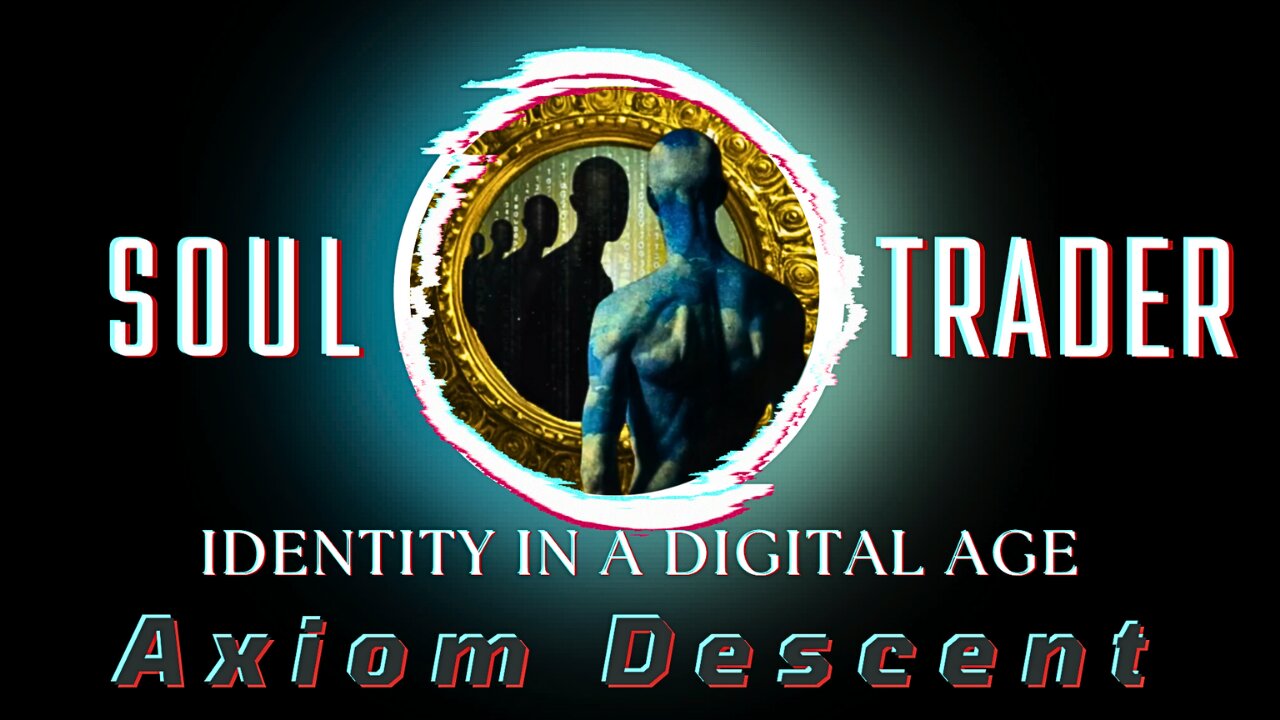 Soul Trader: Identity in a Digital Age (a documentary)