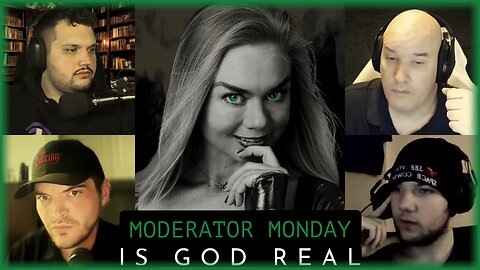 Mod Monday - "Is God Real?"