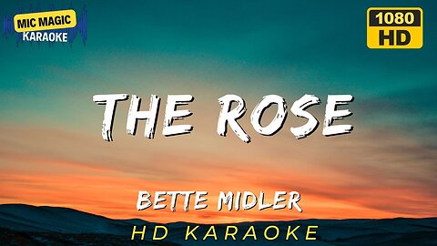 THE ROSE - BETTE MIDLER (HD KARAOKE VERSION)
