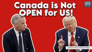 Canada is NOT OPEN for US - Joe & Joe Live