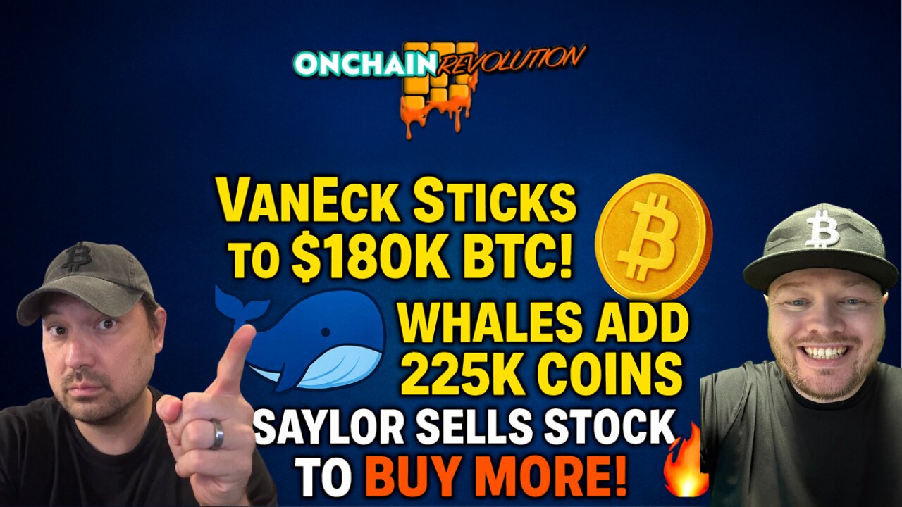 🚨VanEck Sticks to $180K BTC! Whales Add 225K Coins + Saylor Sells Stock to BUY MORE!🔥