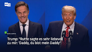 Trump: "Rutte sagte es sehr liebevoll zu mir: 'Daddy, du bist mein Daddy'"