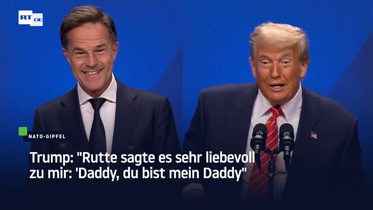 Trump: "Rutte sagte es sehr liebevoll zu mir: 'Daddy, du bist mein Daddy'"