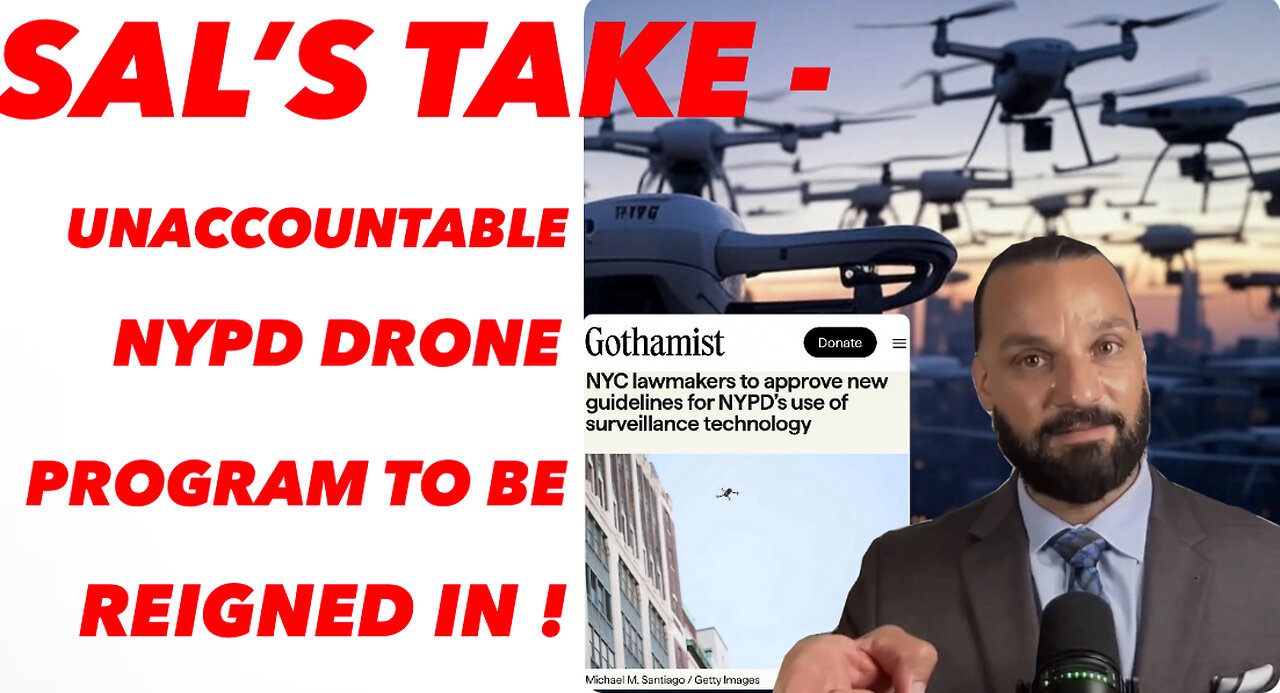 Sal’s Take - Unaccountable NYPD Drone Program To Be Reigned In