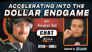 Chat_144 - Accelerating into the Dollar Endgame with Peruvian Bull