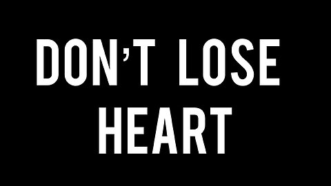 Don't Lose Heart