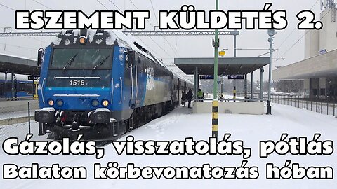 2026.01.09. A Balaton körbevonatozása zuhogó hóban, gázolás, pótlózás, avagy az eszement küldetés 2.