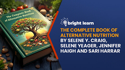 BrightLearn - The Complete Book of Alternative Nutrition by Selene Y. Craig, Selene Yeager...