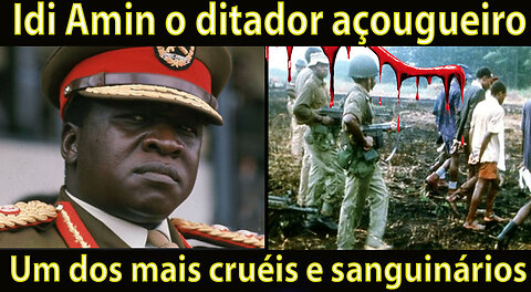 Idi Amin o ditador açougueiro