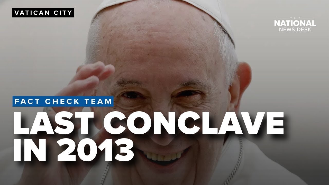 Cardinals come together to make the next selection for pope, with last conclave being in 2013