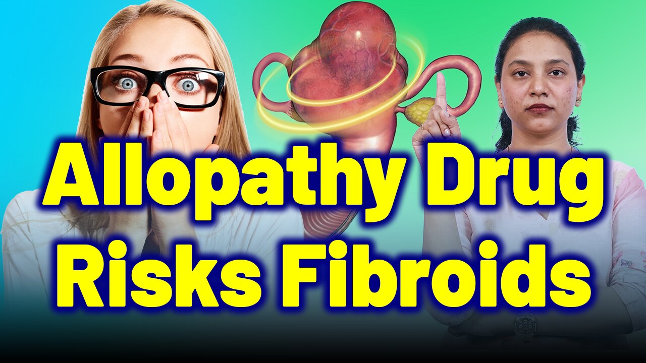 Shocking Side Effects of Allopathy Drugs for Uterine Fibroids. | Treatment Cure | Gynaecology