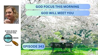 GOD FOCUS THIS MORNING EP343 GOD WILL MEET YOU