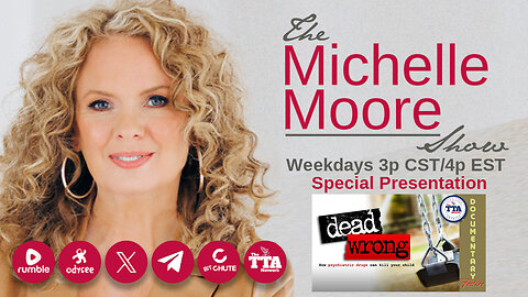 Documentary Feature: Dead Wrong 'How Psychiatric Drugs Can Kill Your Child' The Michelle Moore Show (August 20, 2025)