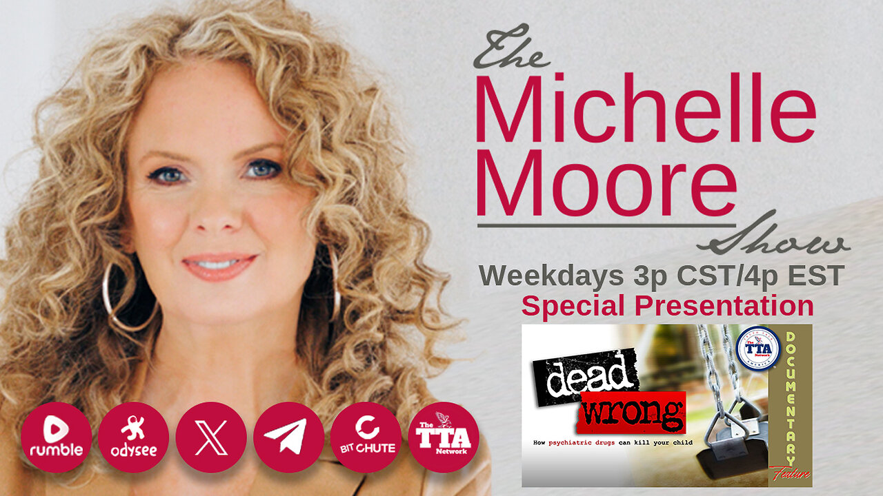 Documentary Feature: Dead Wrong 'How Psychiatric Drugs Can Kill Your Child' The Michelle Moore Show (August 20, 2025)