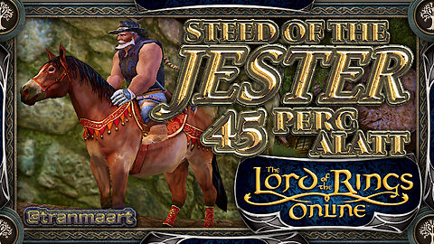 Steed of the Jester 45 Perc Alatt 2025 - LOTRO - Tranmaart Gaming - Magyar