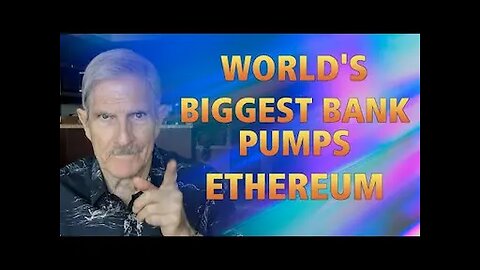 World's Biggest Bank Pumps ETHEREUM