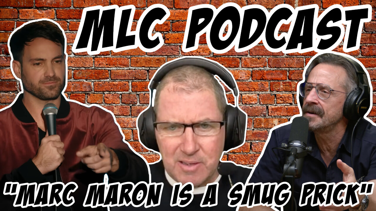 MLC Podcast: Jeff Dye calls Marc Maron a "Smug Prick"
