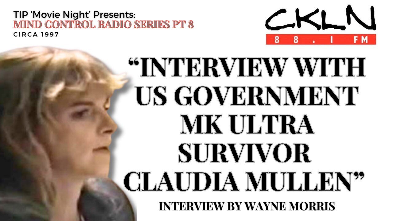 TIP Movie Night | CKLN Mind Control Radio Series P8: Interview with MK ULTRA Survivor Claudia Mullen