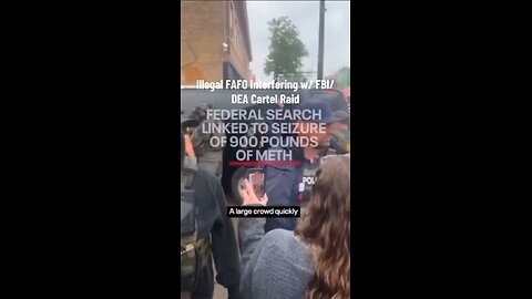 Illegal FAFO Interfering w/ FBI / DEA Meth Bust!