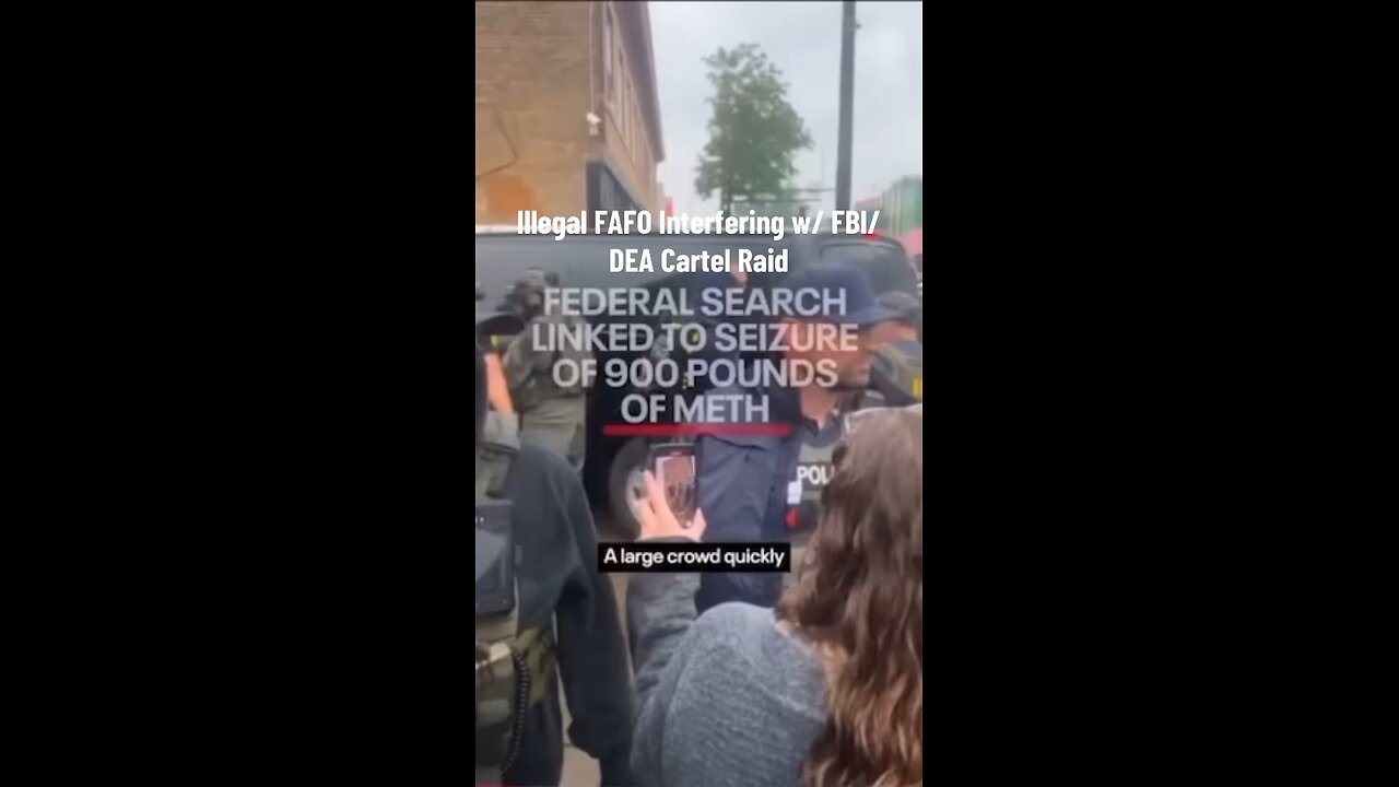 Illegal FAFO Interfering w/ FBI / DEA Meth Bust!