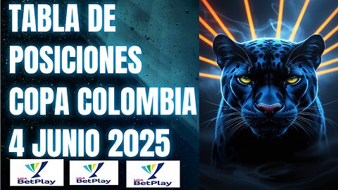 TABLA DE POSICIONES COPA COLOMBIA, BETPLAY, 4 JUNIO 2025 Y GOLEADORES CRYPENATO