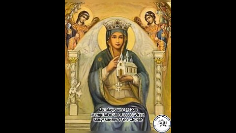Monday, June 9, 2025 Memorial of the Blessed Virgin Mary, Mother of the Church #faith #readings