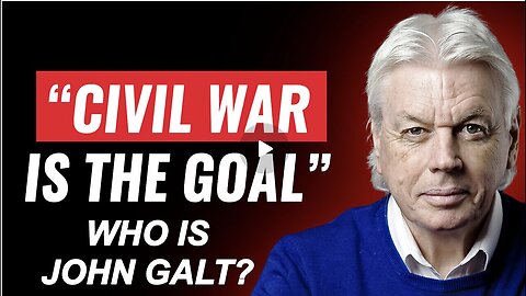 David Icke W/ “What They Want Is A CIVIL WAR’ WHO IS JOHN GALT?