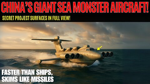 China’s Giant Sea Monster Aircraft: Faster Than Ships, Bolder Than Planes!
