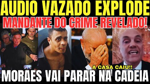 urgente! MANDANTE DO CRIME REVELADO! AUDIO EXPLODE EM BRASILIA! M0RAES VAI PARAR NA CADEIA!