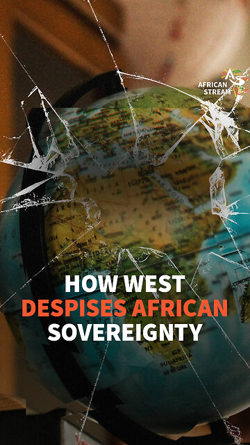 HOW WEST DESPISES AFRICAN SOVEREIGNTY