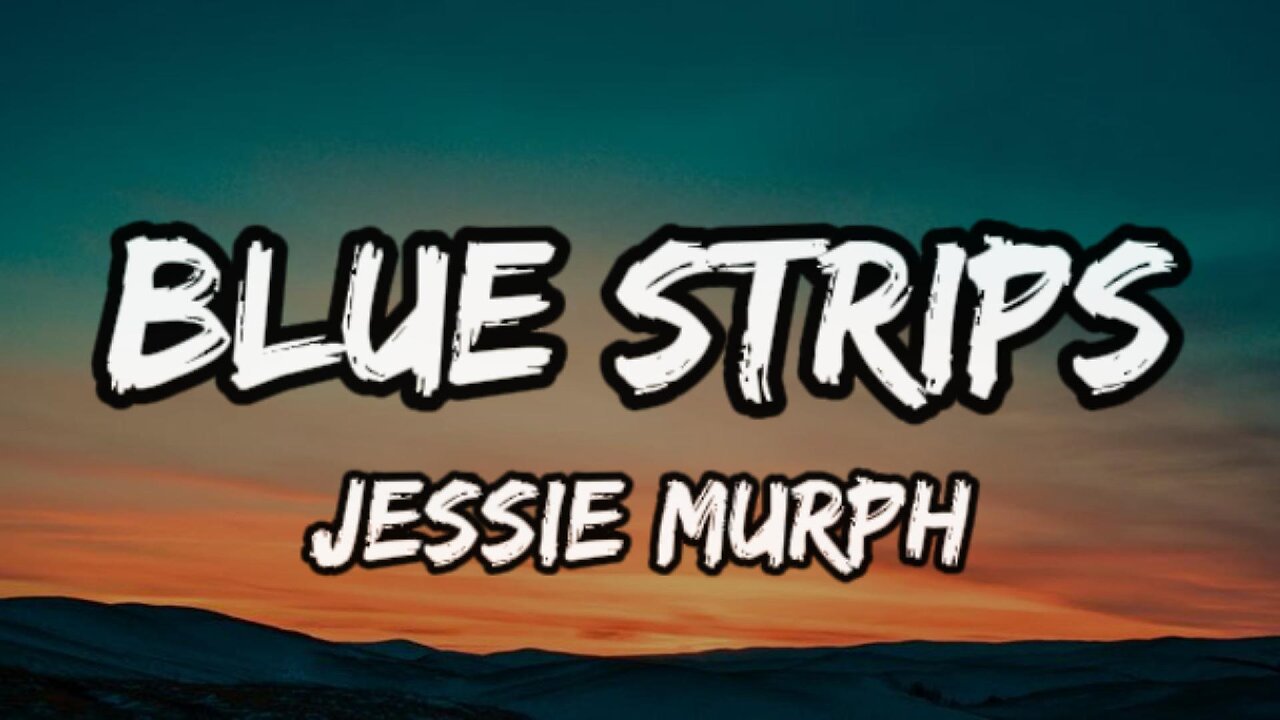 Jessie Murph - Blue Strips (lyrics)