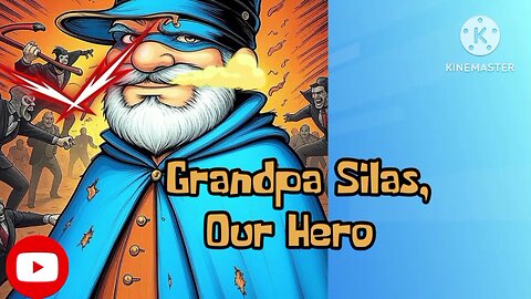 Grandpa Silas, Our Hero