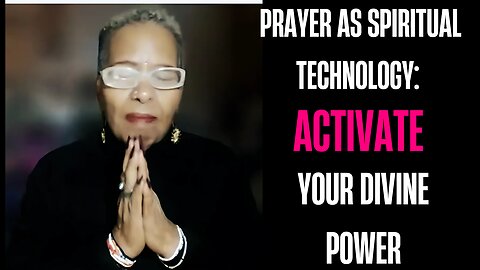 🌿SGS: Prayer as Spiritual Technology: Activate Your Divine Power