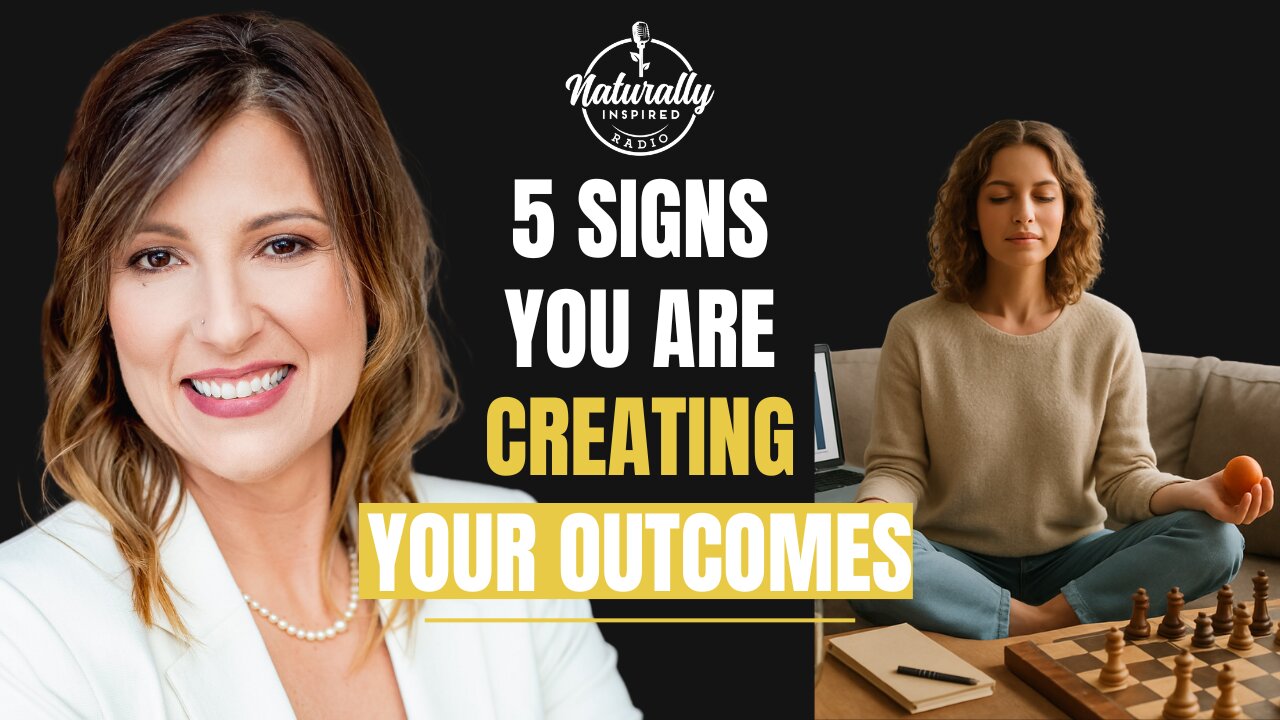 5 Signs You Are Creating Your Outcomes