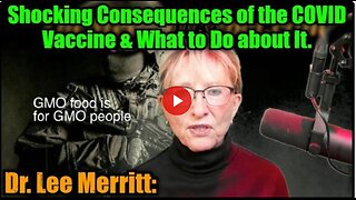 Dr. Lee Merritt: Shocking Consequences of the COVID Vaccine & What to Do about It.