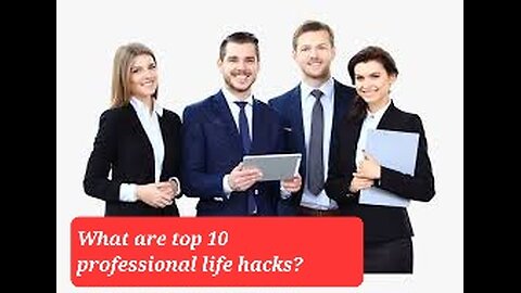 What are top 10 professional life hacks?