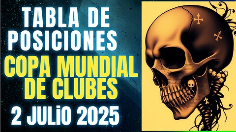 TABLA DE POSICIONES COPA MUNDIAL DE CLUBES,2 JULIO 2025, CRYPENATO
