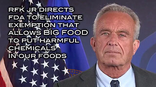 RFK Jr. Directs FDA to Eliminate Exemption That Allows BIG FOOD To Put Harmful Chemicals In Our Food