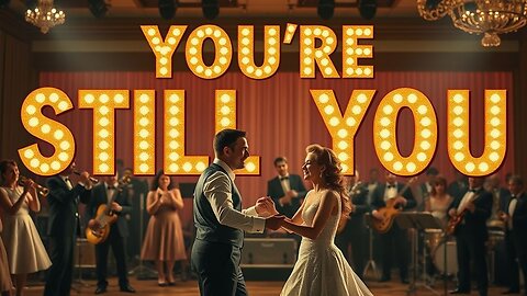YOU'RE STILL YOU ~ OFFICIAL VIDEO