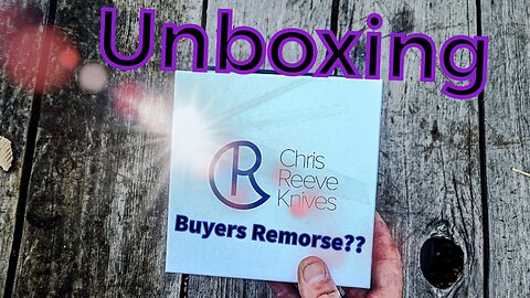 Instant Buyer's Remorse.... Unboxing Video